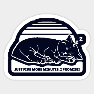 Just Five More Minutes. I Promise! Sticker